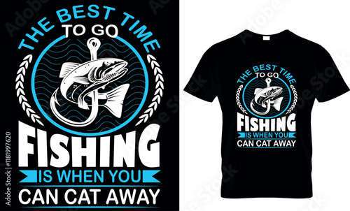 the best time to go fishing is when you can cat away, fishing  t shirt design