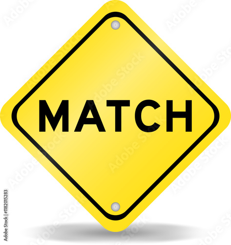 Yellow color transportation sign with word match on white background