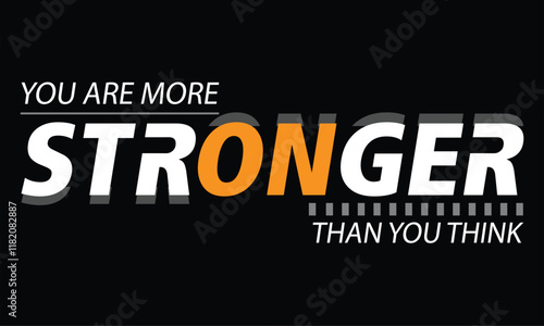 YOU ARE STRONGER THAN YOU THINK, abstract typography motivational quotes modern design slogan. Vector illustration graphics print t shirt, , poster, banner etc.