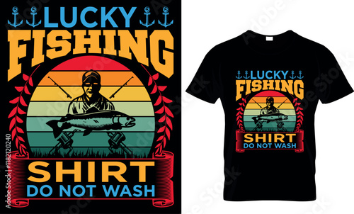 lucky fishing shirt do not wash, fishing  t shirt design