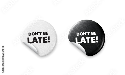Dont be late sticker tags. Glitter paper price badge. Dont be late tag. Special offer price sign. Advertising discounts symbol. Offer round sticker. Promo banner. Vector