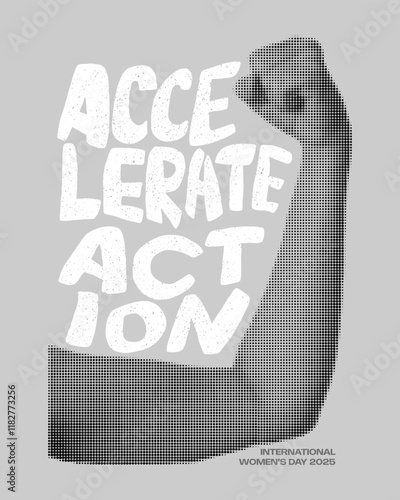 International Women's day 2025 theme vector poster. Accelerate action handwritten textured text and halftone female arm showing power and support illustration. IWD campaign grunge design.