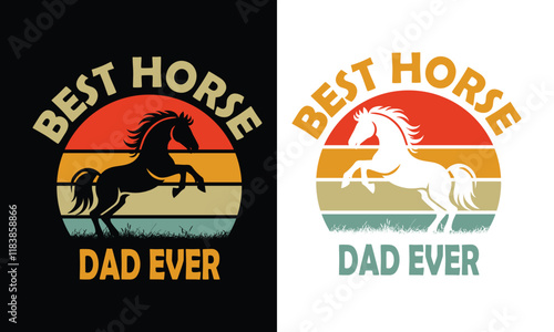 Best Horse Dad Ever ,Horse Dad Lover Design.