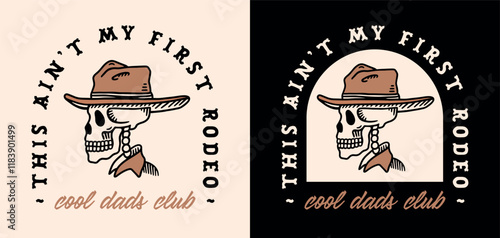 Country cowboy cool dads club this ain't my first rodeo funny quotes father's day printable gifts men shirt design. Retro western wild west skeleton aesthetic text fun daddy badge mug sticker card.