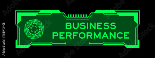 Green color of futuristic hud banner that have word business performance on user interface screen on black background