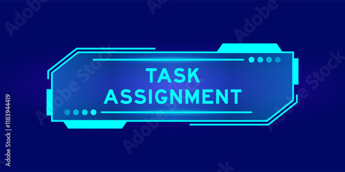 Futuristic hud banner that have word task assignment on user interface screen on blue background