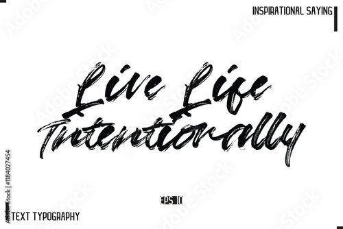 Hand Lettering, Handmade Vector Calligraphy Text Inspirational Trendy Quote Live Life Intentionally.