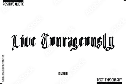 Positive Quote Cursive Typography Vector Text Live Courageously