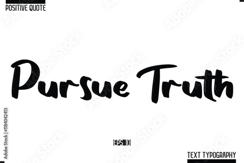Vector Lettering Calligraphy Text Trendy Positive Quote Pursue Truth.