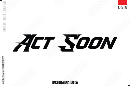 Act Soon Typography Lettering Special Offer Design For Advertising