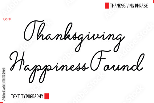 Modern Cursive Typography Text Of Thanksgiving Phrase Thanksgiving Happiness Found