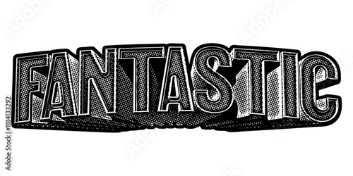 Word ‘Fantastic’ written in three-dimensional one-point perspective retro extruded block letters with grainy vintage halftone texture