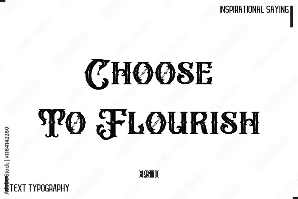Fototapeta premium Hand Lettering, Handmade Vector Calligraphy Text Inspirational Trendy Quote Choose To Flourish