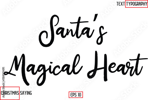 Cursive Typography Text Of Christmas Santa Claus Quote Santa’s Magical Heart