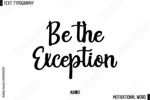 Inspirational Quote Typography Type Script Lettering Design Be the Exception