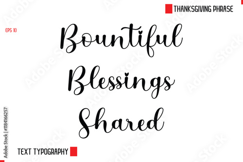 Modern Cursive Typography Text Of Thanksgiving Phrase Bountiful Blessings Shared