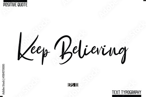 Positive Quote Cursive Typography Vector Text Keep Believing