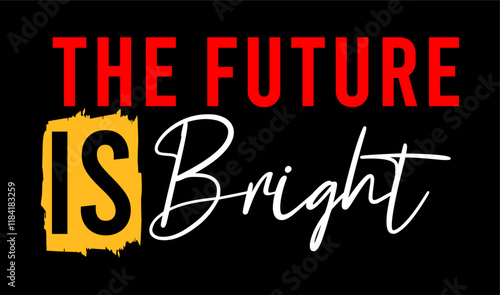 The future is bright typography vector for print t shirt