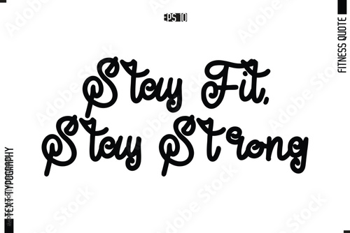 Modern Vector Calligraphy Text Trendy Fitness Quote Stay Fit, Stay Strong