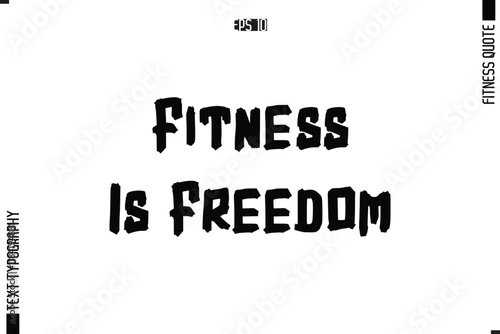 Fitness Is Freedom Fitness Quote Vector Text Typographic Poster