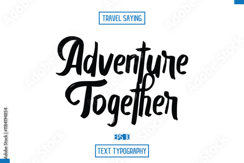 Travel Saying Cursive Modern Calligraphy Text  Adventure Together