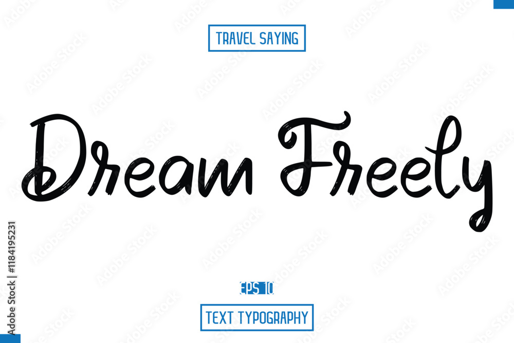 Travel Saying Cursive Modern Calligraphy Text Dream Freely Travel Saying Cursive Modern Calligraphy Text Dream Freely