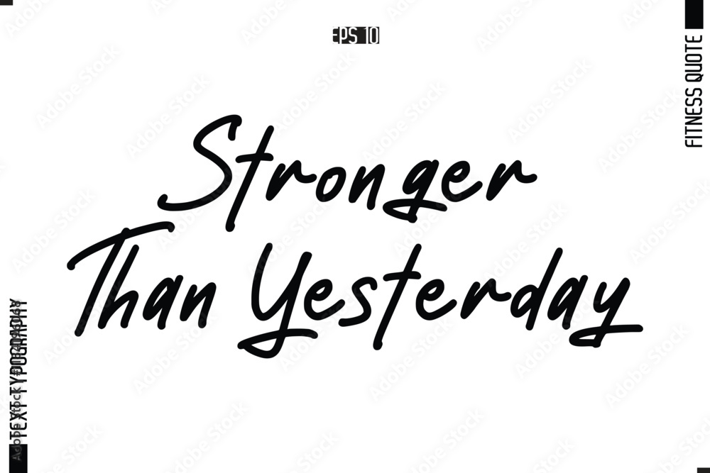 Modern Vector Calligraphy Text Trendy Fitness Quote Stronger Than Yesterday Modern Vector Calligraphy Text Trendy Fitness Quote Stronger Than Yesterday
