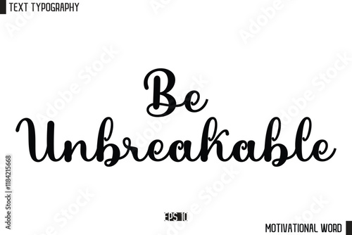 Inspirational Quote Typography Type Script Lettering Design Be Unbreakable