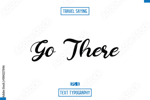 Travel Saying Cursive Modern Calligraphy Text Go There