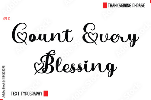 Modern Cursive Typography Text Of Thanksgiving Phrase Count Every Blessings