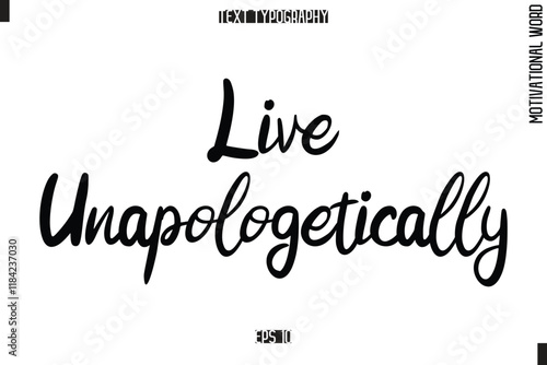 Motivational Quote Text Cursive TypographyLive Unapologetically photo