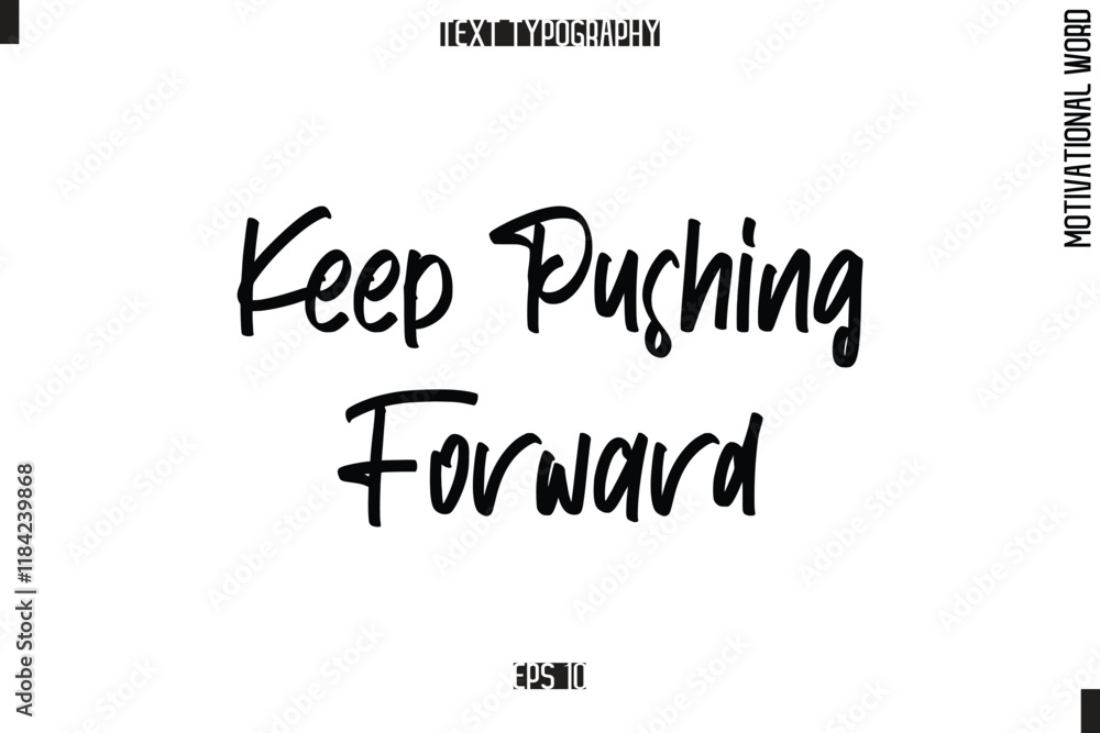 Motivational Quote Text Cursive Typography Keep Pushing Forward. Motivational Quote Text Cursive Typography Keep Pushing Forward.