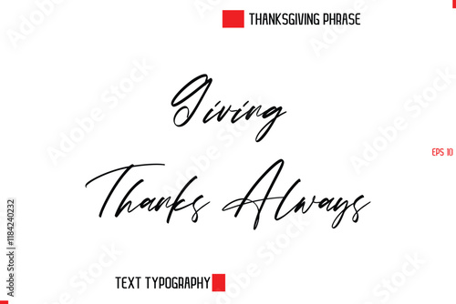 Thanksgiving Day Quote in Cursive Text Typography Giving Thanks Always