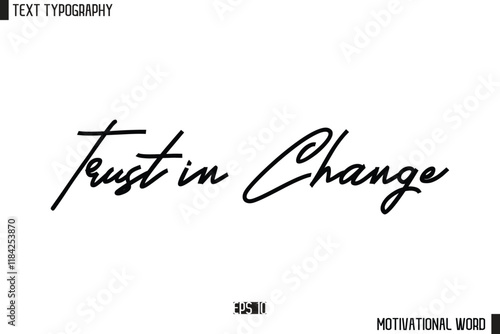 Motivational Quote Text Cursive Typography For Prints Trust in Change