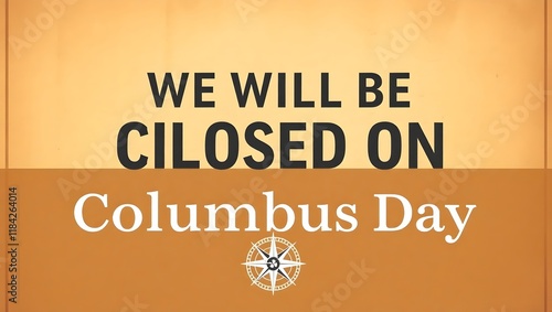 we will be closed on Columbus Day