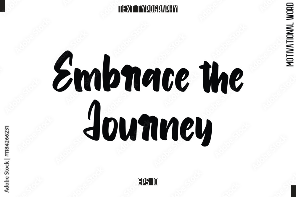 Motivational Phrase Stylish Typography Text Embrace the Journey. Motivational Phrase Stylish Typography Text Embrace the Journey.
