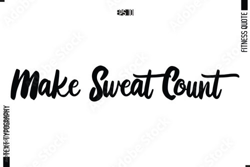 Modern Vector Calligraphy Text Trendy Fitness Quote Make Sweat Count.