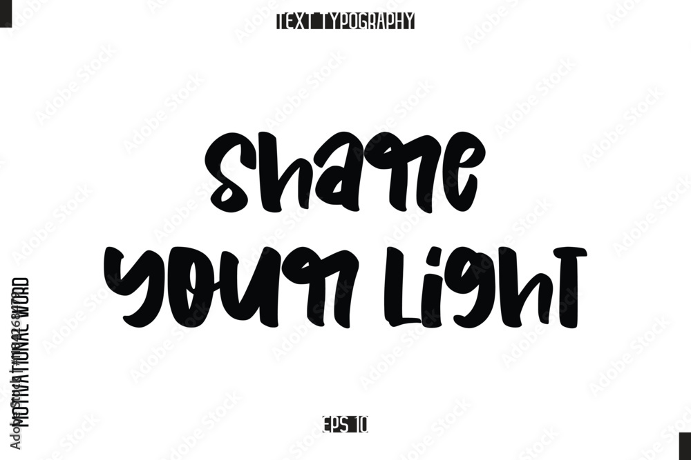 Inspirational Saying Cursive Modern Calligraphy Text For Prints Share Your Light. Inspirational Saying Cursive Modern Calligraphy Text For Prints Share Your Light.