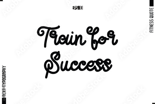 Modern Vector Calligraphy Text Trendy Fitness Quote Train for Success