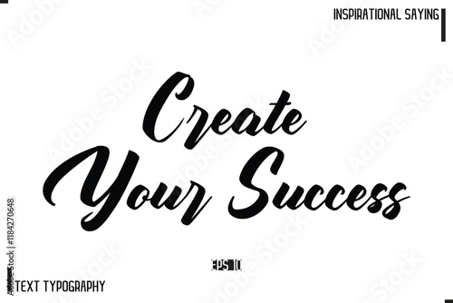 Hand Lettering, Handmade Vector Calligraphy Text Inspirational Trendy Quote Create Your Success