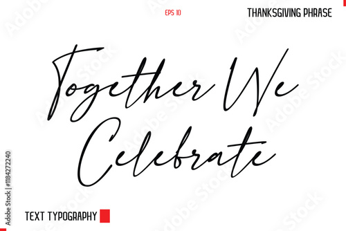 Thanksgiving Day Quote in Cursive Typography Together We Celebrate photo