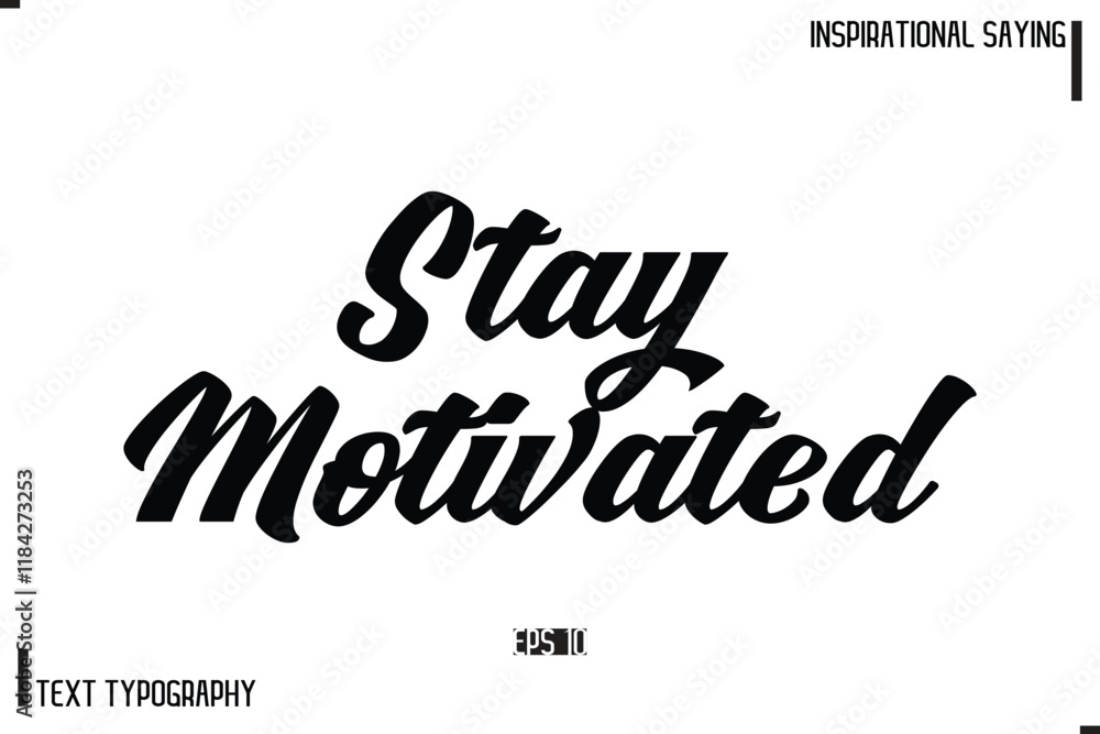 Fototapeta premium Stay Motivated Hand Lettering, Handmade Vector Calligraphy Text Inspirational Trendy Quote
