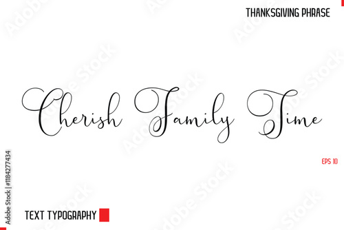 Thanksgiving Day Quote in Cursive Typography Cherish Family Time photo