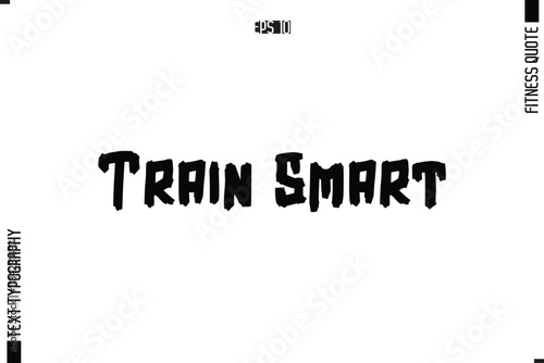Train Smart Fitness Quote Vector Text Typographic Poster