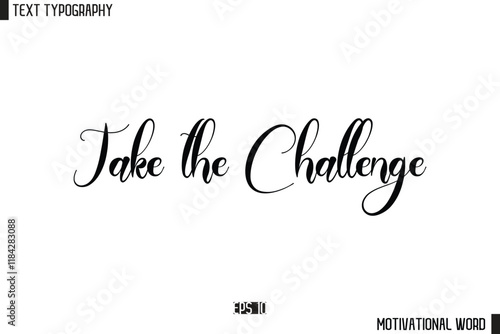  Take the Challenge Motivational Quote Text Cursive Typography For Prints