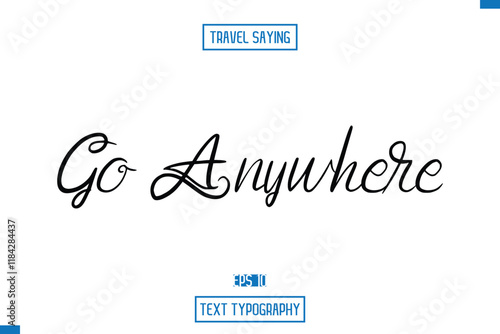 Travel Quote Text Cursive Typography For Prints Go Anywhere