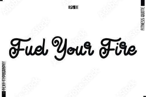 Modern Vector Calligraphy Text Trendy Fitness Quote Fuel Your Fire