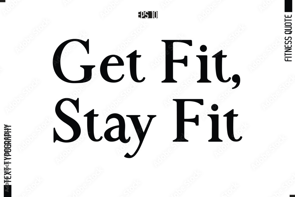 Obraz premium Stylish Modern Typography Text Fitness Quote Get Fit, Stay Fit