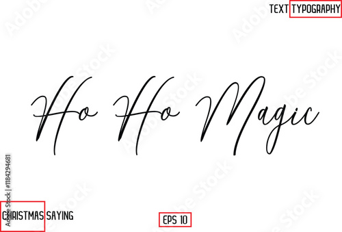 Ho Ho Magic Christmas Santa Claus Text Saying Cursive Typography