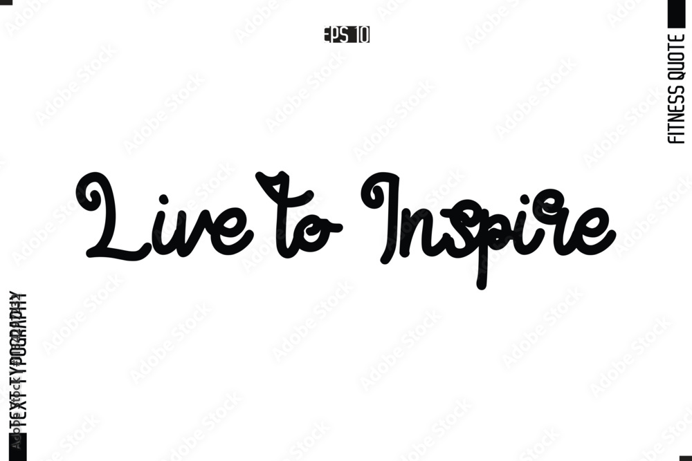 Live to Inspire Modern Vector Calligraphy Text Trendy Fitness Quote Live to Inspire Modern Vector Calligraphy Text Trendy Fitness Quote